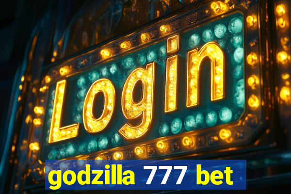 godzilla 777 bet